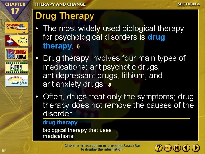 Drug Therapy • The most widely used biological therapy for psychological disorders is drug