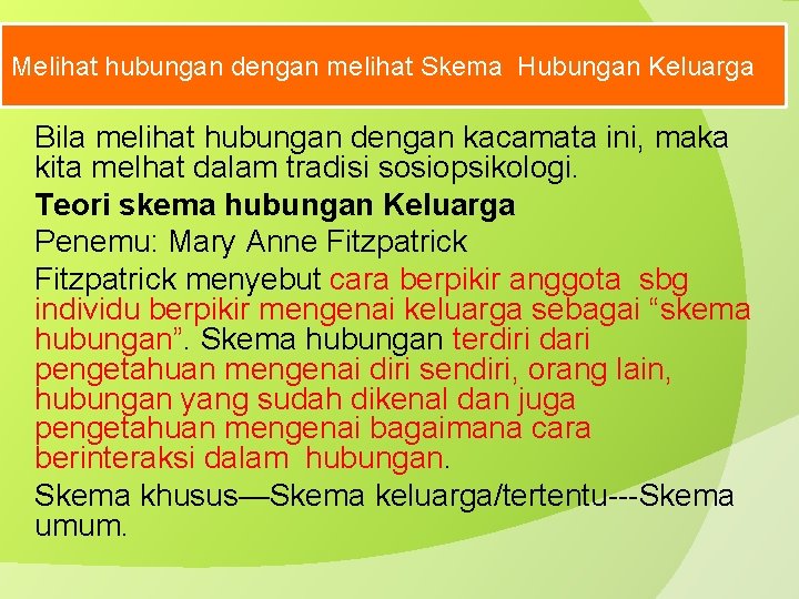 Melihat hubungan dengan melihat Skema Hubungan Keluarga Bila melihat hubungan dengan kacamata ini, maka