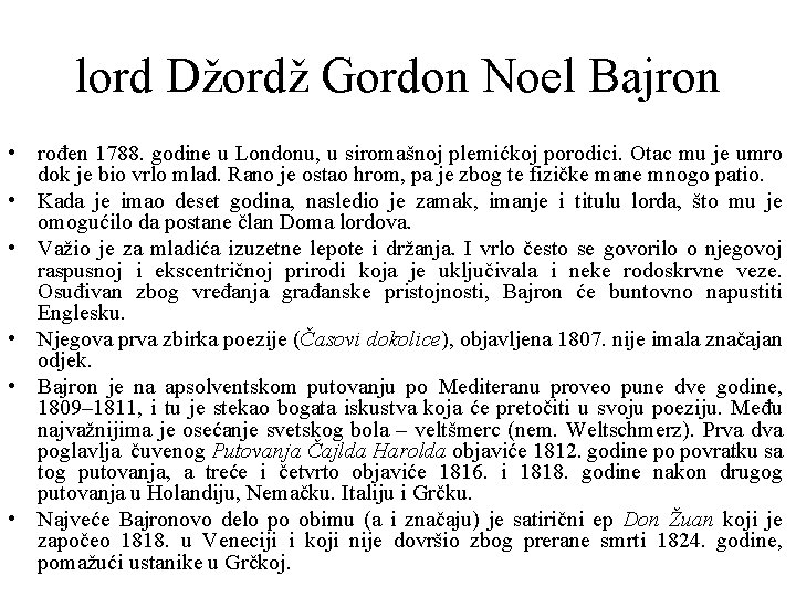 lord Džordž Gordon Noel Bajron • rođen 1788. godine u Londonu, u siromašnoj plemićkoj