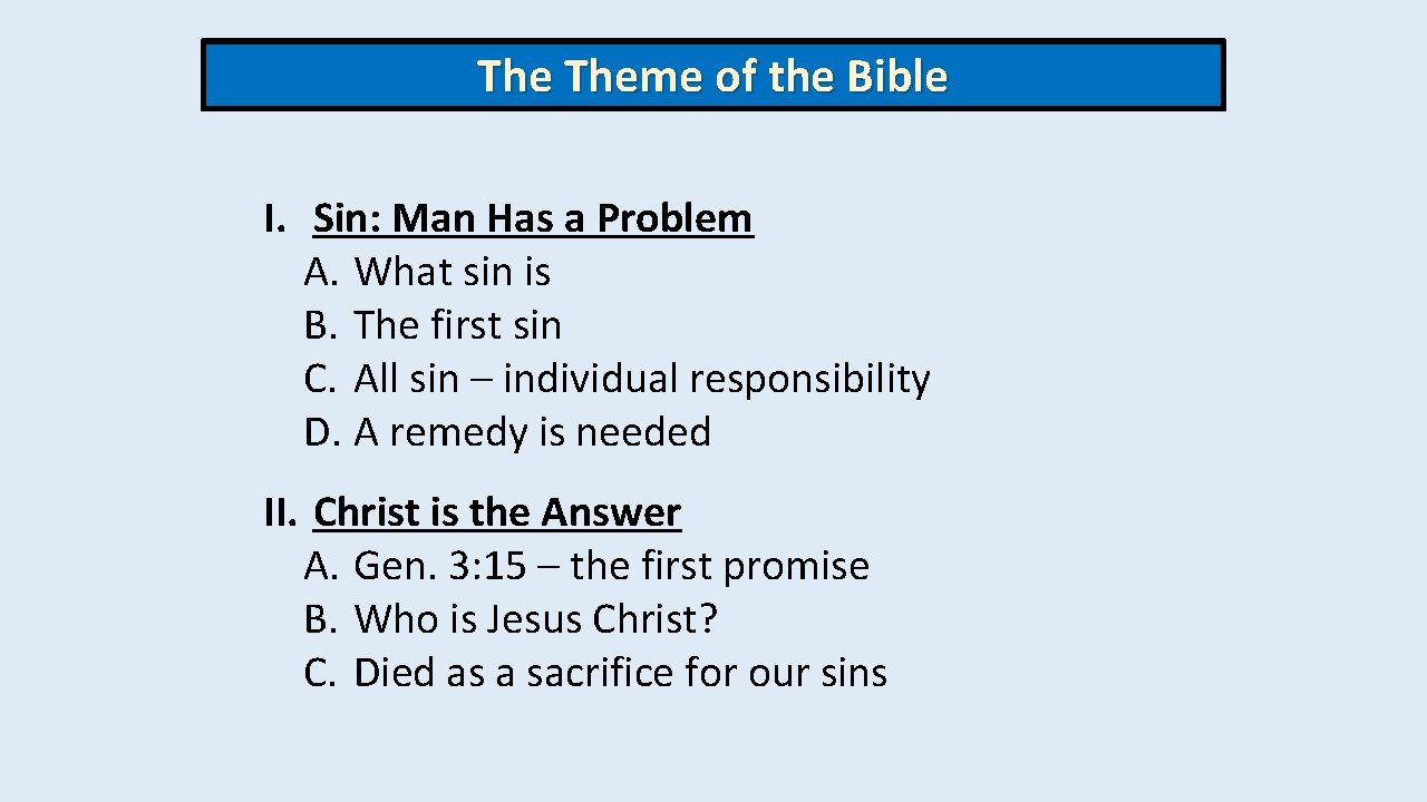 The Theme of the Bible I. Sin: Man Has a Problem A. What sin