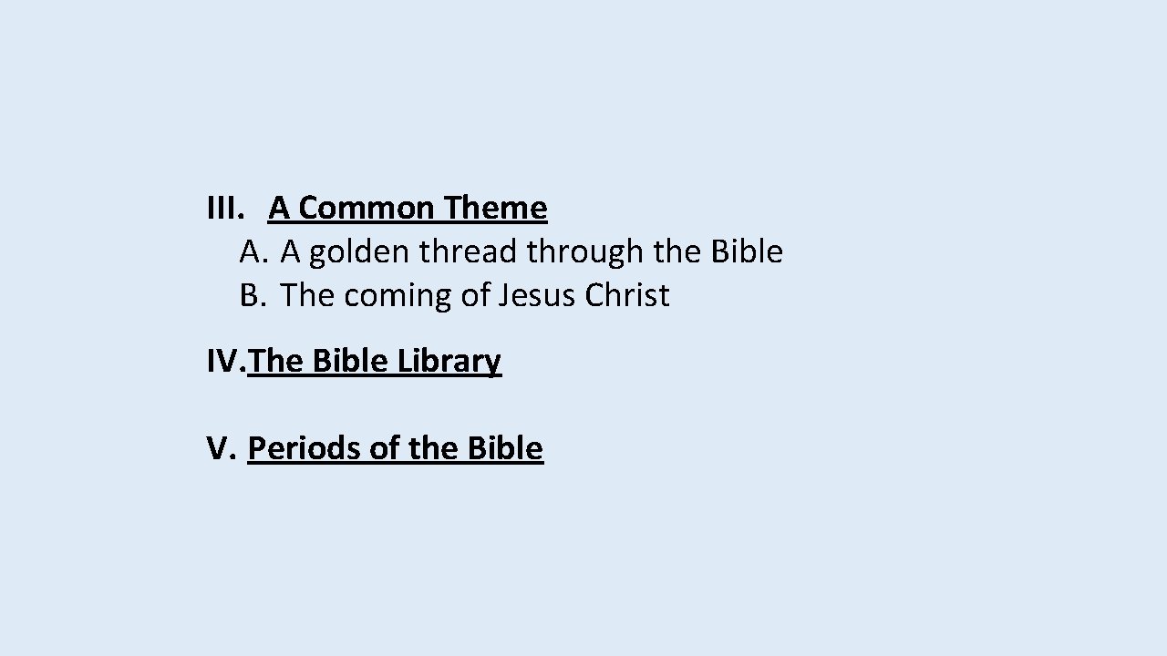 III. A Common Theme A. A golden thread through the Bible B. The coming