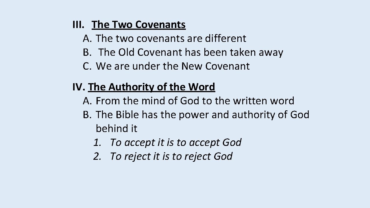 III. The Two Covenants A. The two covenants are different B. The Old Covenant