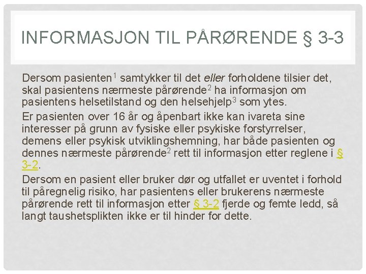 INFORMASJON TIL PÅRØRENDE § 3 -3 Dersom pasienten 1 samtykker til det eller forholdene
