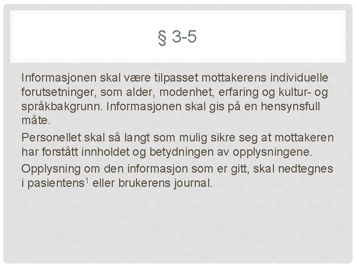 § 3 -5 Informasjonen skal være tilpasset mottakerens individuelle forutsetninger, som alder, modenhet, erfaring