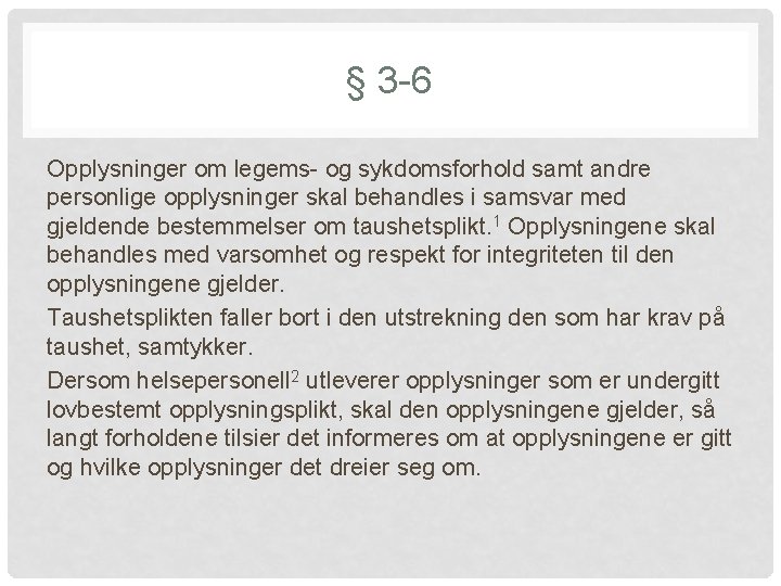 § 3 -6 Opplysninger om legems- og sykdomsforhold samt andre personlige opplysninger skal behandles