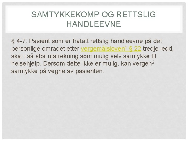 SAMTYKKEKOMP OG RETTSLIG HANDLEEVNE § 4 -7. Pasient som er fratatt rettslig handleevne på