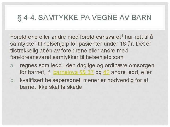 § 4 -4. SAMTYKKE PÅ VEGNE AV BARN Foreldrene eller andre med foreldreansvaret 1
