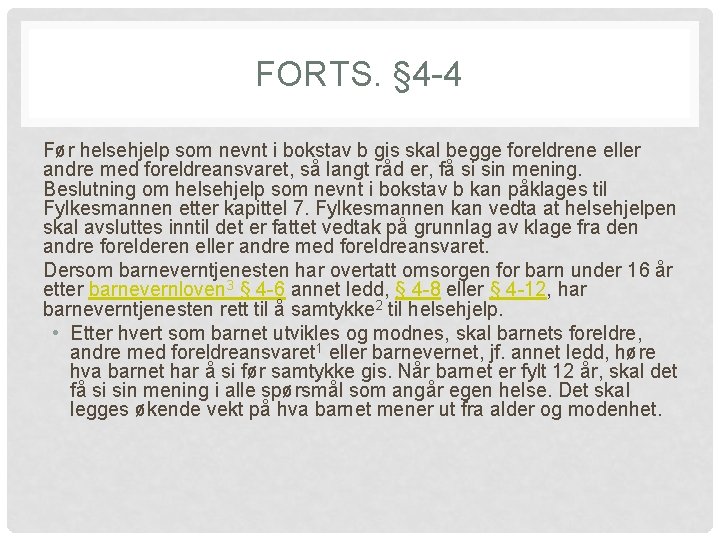 FORTS. § 4 -4 Før helsehjelp som nevnt i bokstav b gis skal begge