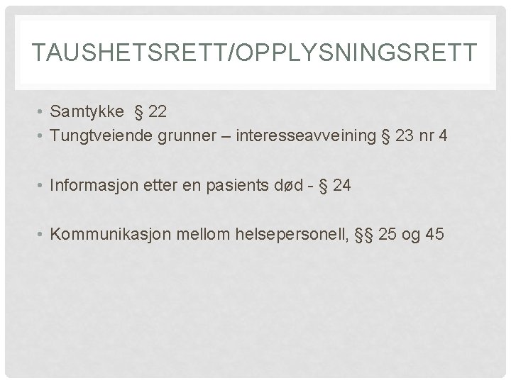 TAUSHETSRETT/OPPLYSNINGSRETT • Samtykke § 22 • Tungtveiende grunner – interesseavveining § 23 nr 4