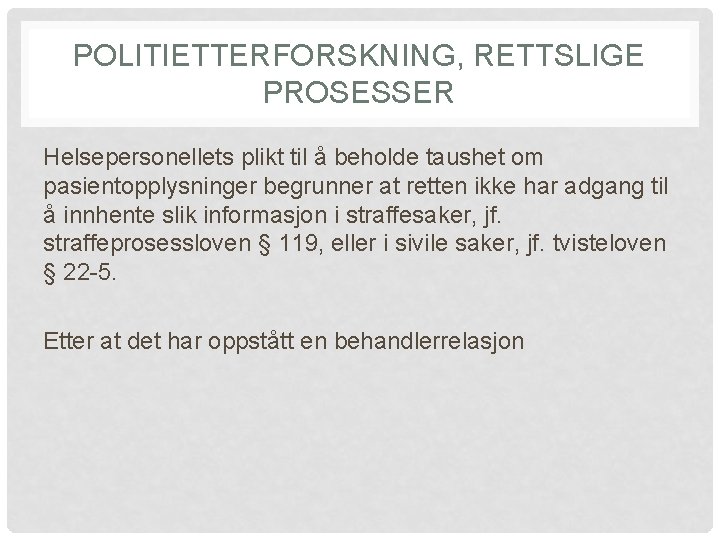 POLITIETTERFORSKNING, RETTSLIGE PROSESSER Helsepersonellets plikt til å beholde taushet om pasientopplysninger begrunner at retten
