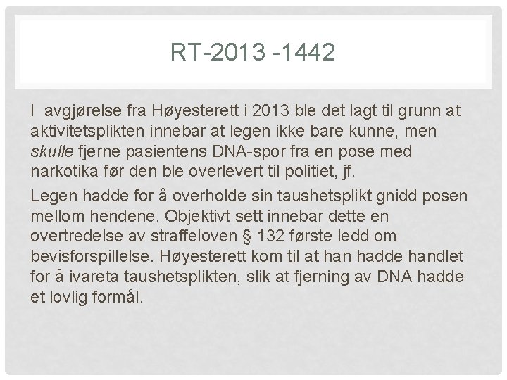 RT-2013 -1442 I avgjørelse fra Høyesterett i 2013 ble det lagt til grunn at