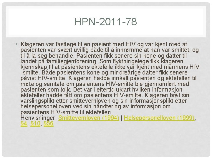 HPN-2011 -78 • Klageren var fastlege til en pasient med HIV og var kjent