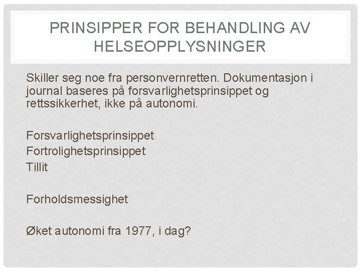 PRINSIPPER FOR BEHANDLING AV HELSEOPPLYSNINGER Skiller seg noe fra personvernretten. Dokumentasjon i journal baseres