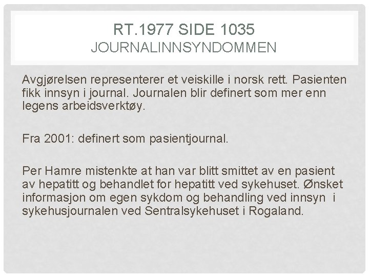 RT. 1977 SIDE 1035 JOURNALINNSYNDOMMEN Avgjørelsen representerer et veiskille i norsk rett. Pasienten fikk