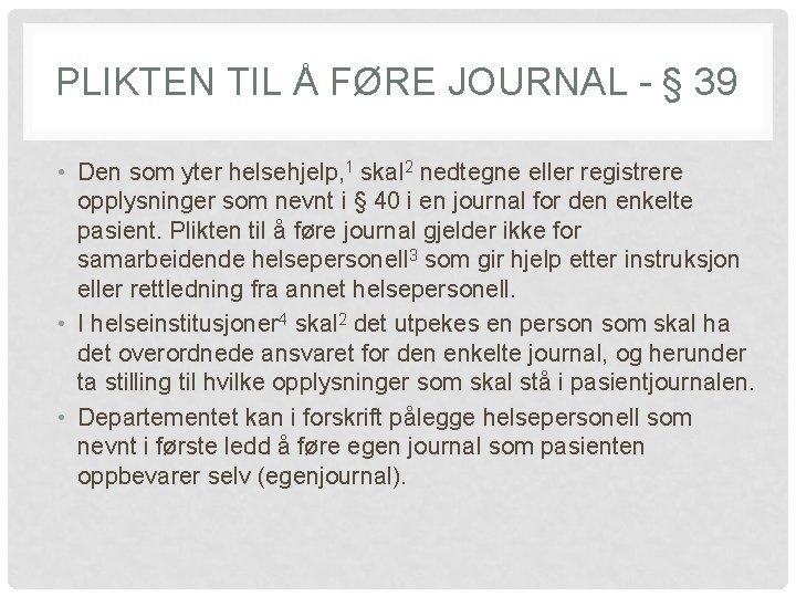 PLIKTEN TIL Å FØRE JOURNAL - § 39 • Den som yter helsehjelp, 1