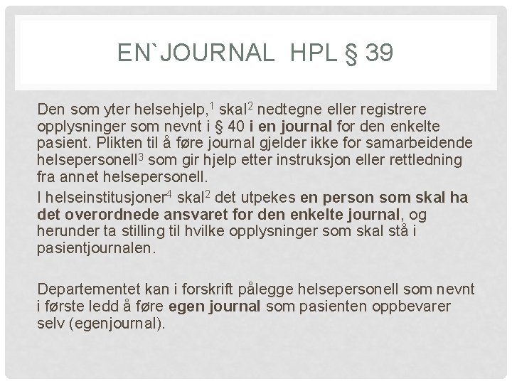 EN`JOURNAL HPL § 39 Den som yter helsehjelp, 1 skal 2 nedtegne eller registrere