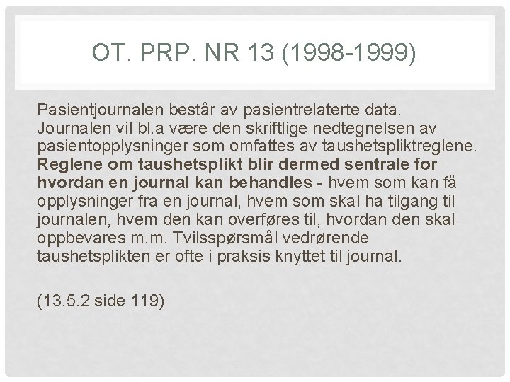 OT. PRP. NR 13 (1998 -1999) Pasientjournalen består av pasientrelaterte data. Journalen vil bl.