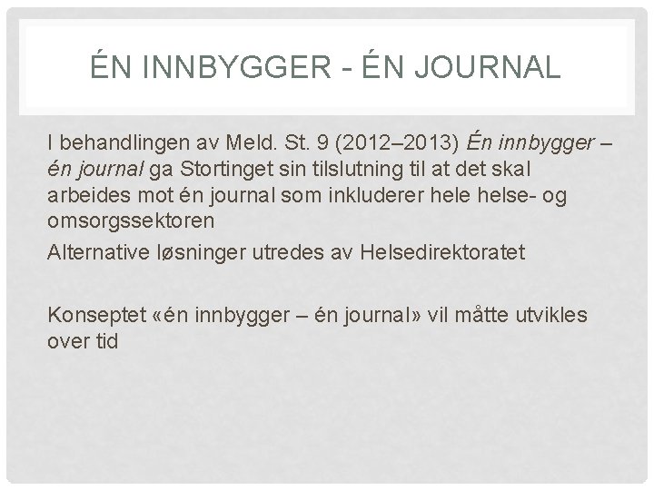 ÉN INNBYGGER - ÉN JOURNAL I behandlingen av Meld. St. 9 (2012– 2013) Én