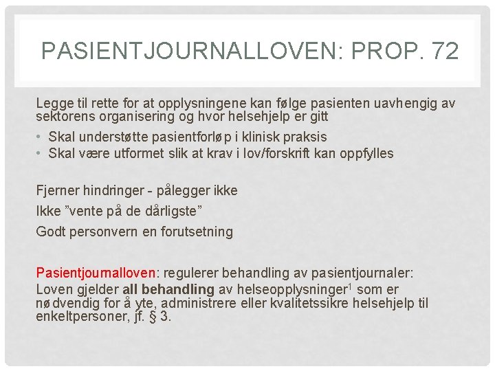  PASIENTJOURNALLOVEN: PROP. 72 Legge til rette for at opplysningene kan følge pasienten uavhengig