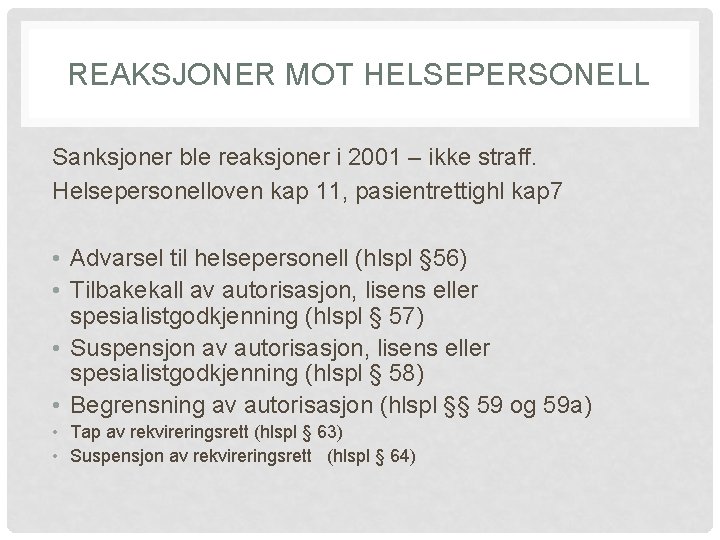 REAKSJONER MOT HELSEPERSONELL Sanksjoner ble reaksjoner i 2001 – ikke straff. Helsepersonelloven kap 11,