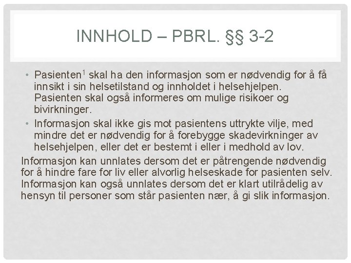 INNHOLD – PBRL. §§ 3 -2 • Pasienten 1 skal ha den informasjon som
