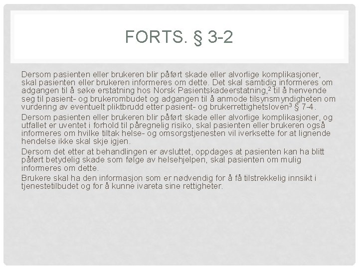 FORTS. § 3 -2 Dersom pasienten eller brukeren blir påført skade eller alvorlige komplikasjoner,