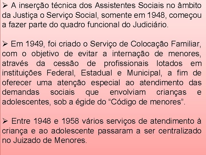 Ø A inserção técnica dos Assistentes Sociais no âmbito da Justiça o Serviço Social,