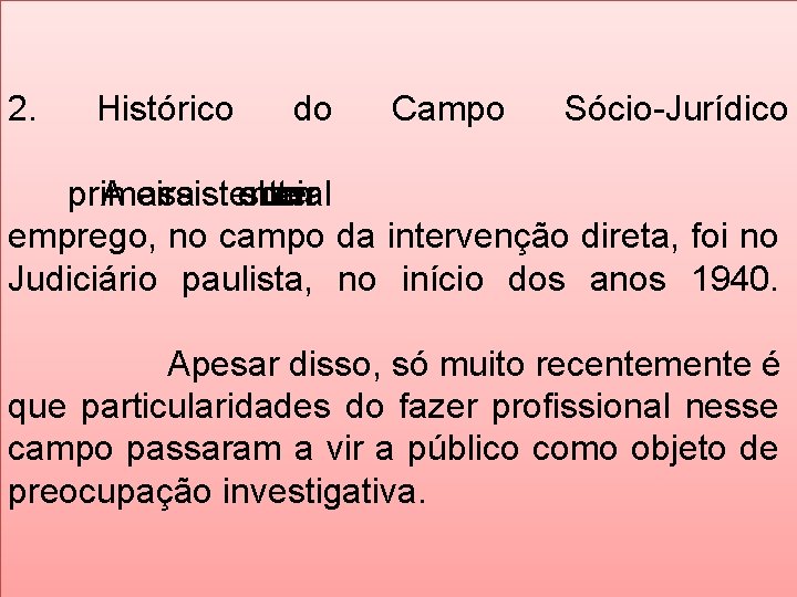 2. Histórico do Campo Sócio-Jurídico primeira A assistente obter social um a emprego, no