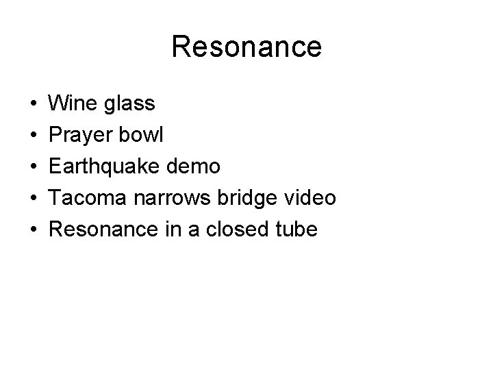Resonance • • • Wine glass Prayer bowl Earthquake demo Tacoma narrows bridge video
