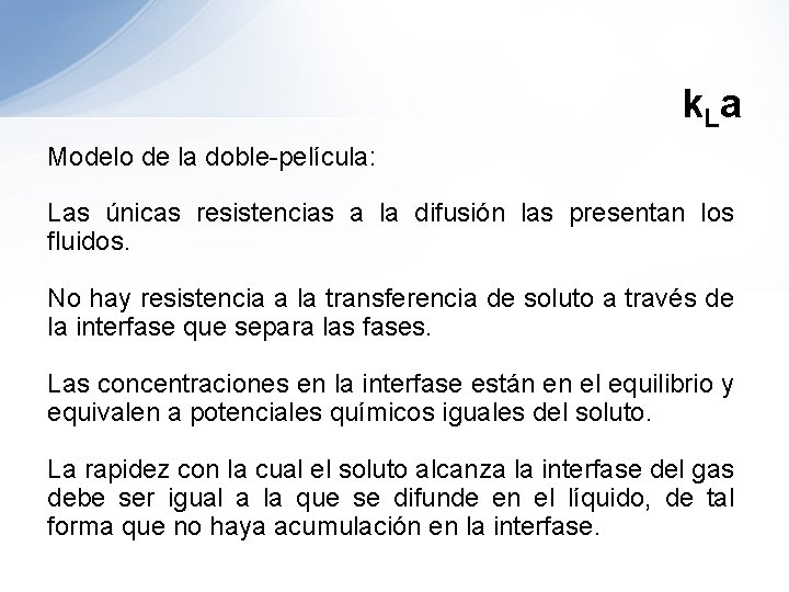 k. L a Modelo de la doble-película: Las únicas resistencias a la difusión las k. L a Modelo de la doble-película: Las únicas resistencias a la difusión las