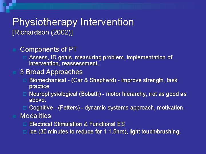 Physiotherapy Intervention [Richardson (2002)] n Components of PT ¨ n Assess, ID goals, measuring