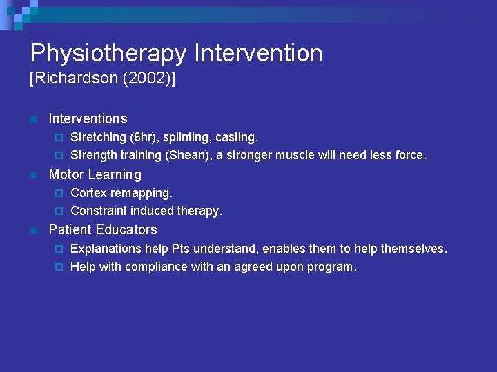 Physiotherapy Intervention [Richardson (2002)] n Interventions Stretching (6 hr), splinting, casting. ¨ Strength training