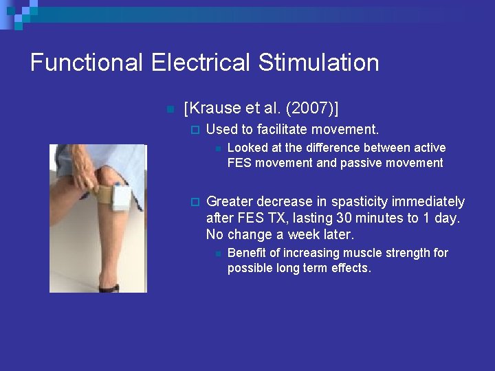 Functional Electrical Stimulation n [Krause et al. (2007)] ¨ Used to facilitate movement. n