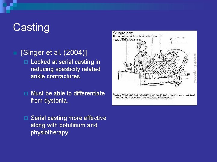Casting n [Singer et al. (2004)] ¨ Looked at serial casting in reducing spasticity