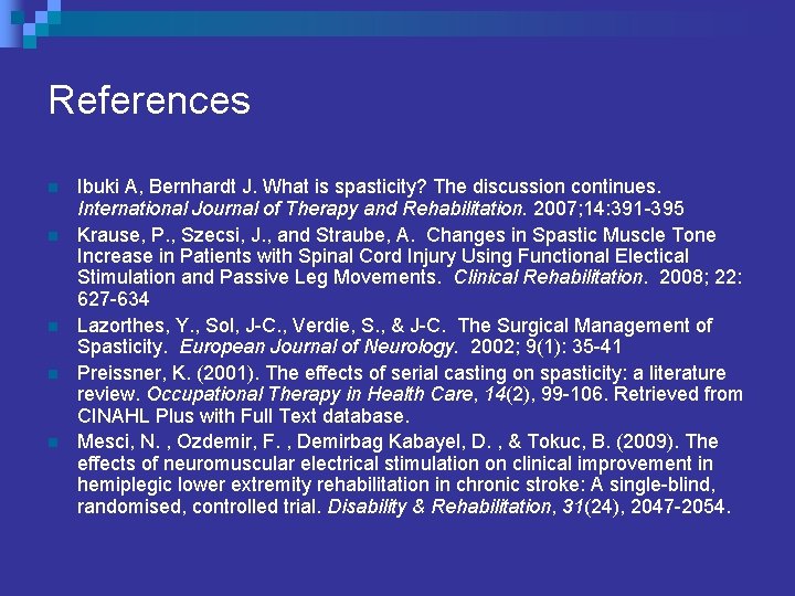 References n n n Ibuki A, Bernhardt J. What is spasticity? The discussion continues.
