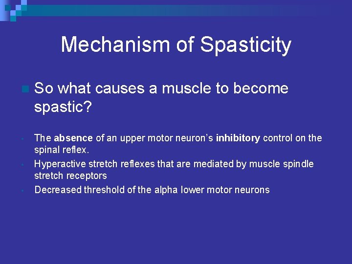 Mechanism of Spasticity n So what causes a muscle to become spastic? • The