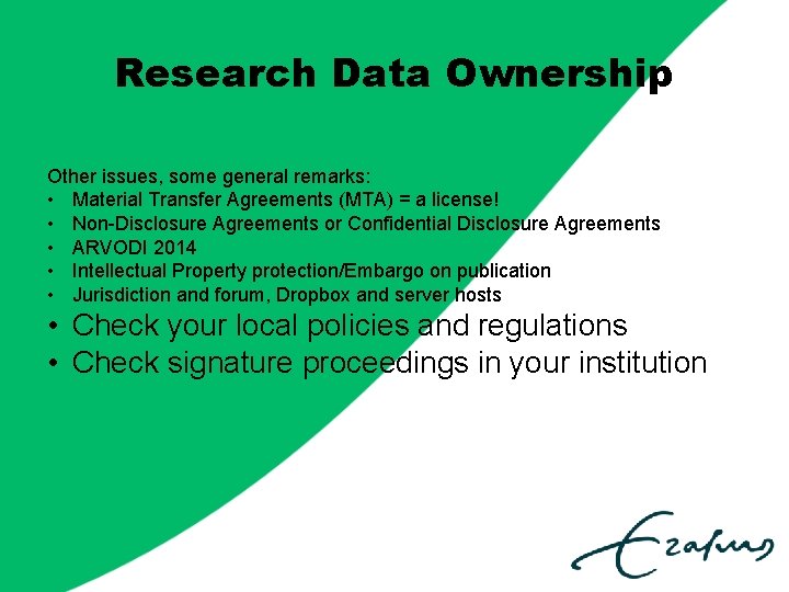 Research Data Ownership Other issues, some general remarks: • Material Transfer Agreements (MTA) =
