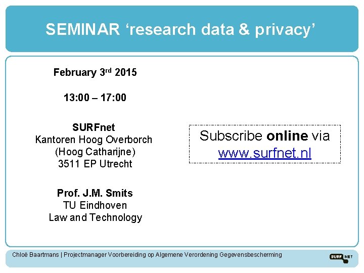 SEMINAR ‘research data & privacy’ February 3 rd 2015 13: 00 – 17: 00