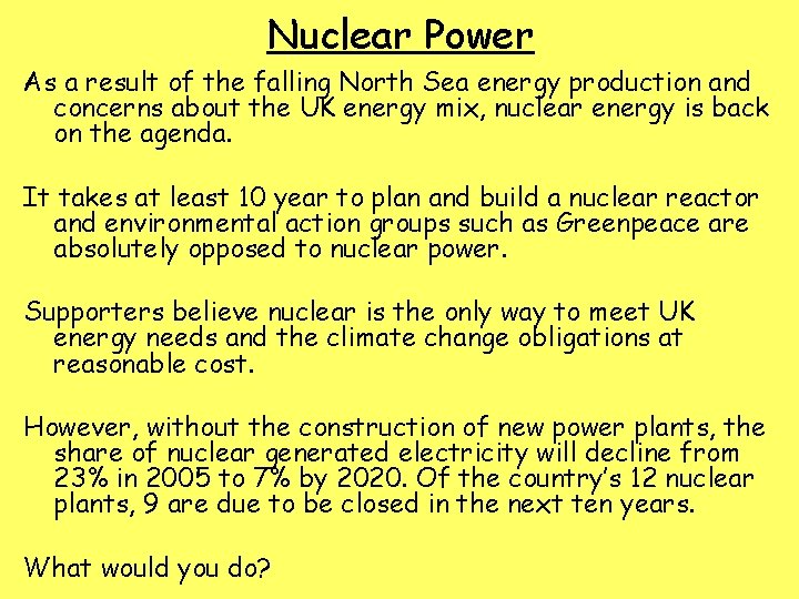 Nuclear Power As a result of the falling North Sea energy production and concerns