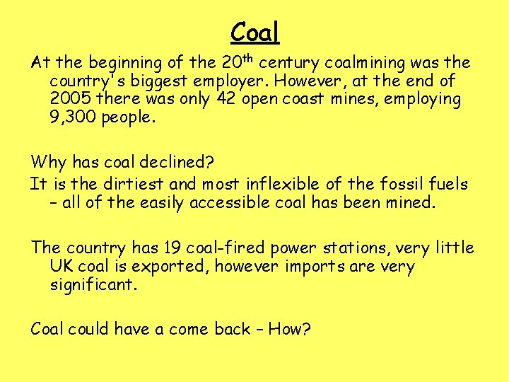 Coal At the beginning of the 20 th century coalmining was the country's biggest