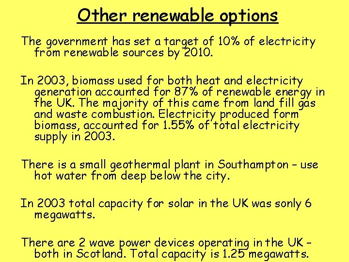 Other renewable options The government has set a target of 10% of electricity from