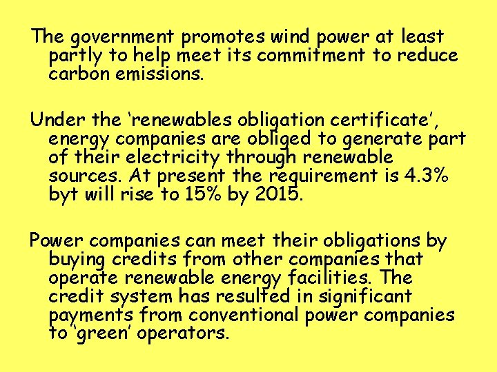 The government promotes wind power at least partly to help meet its commitment to