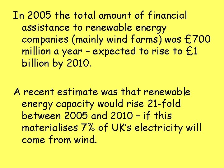 In 2005 the total amount of financial assistance to renewable energy companies (mainly wind