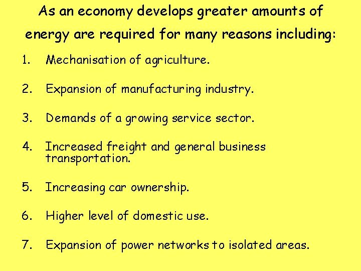 As an economy develops greater amounts of energy are required for many reasons including: