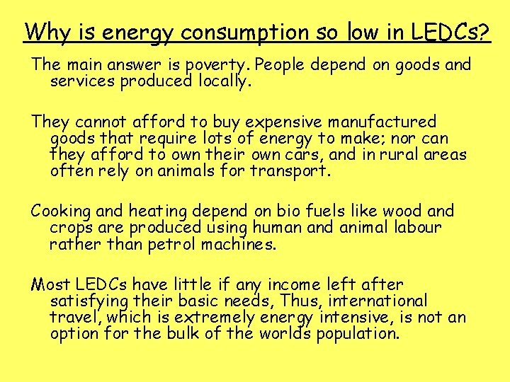 Why is energy consumption so low in LEDCs? The main answer is poverty. People