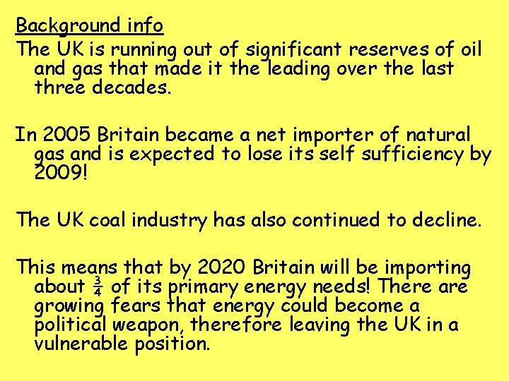 Background info The UK is running out of significant reserves of oil and gas