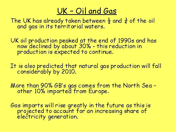 UK – Oil and Gas The UK has already taken between ½ and ¾