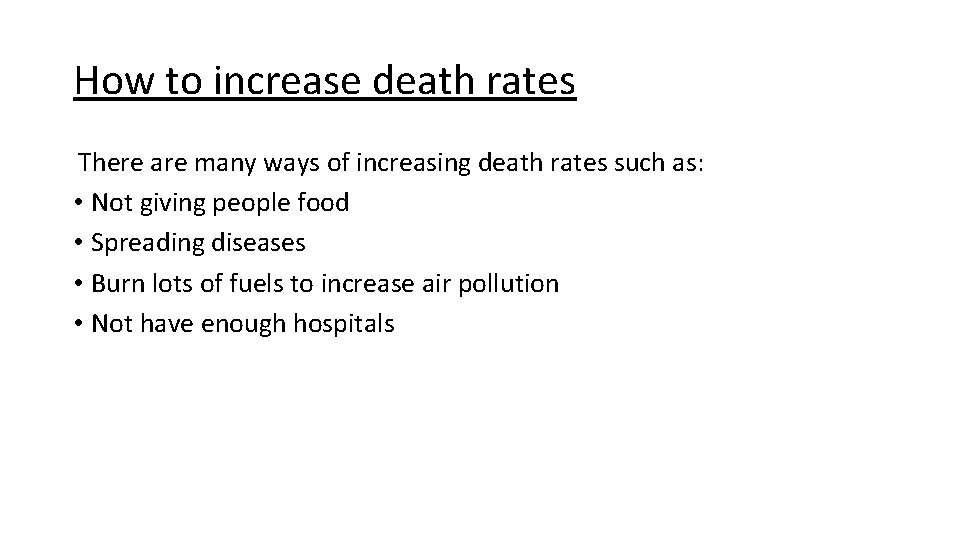 How to increase death rates There are many ways of increasing death rates such