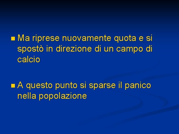 n Ma riprese nuovamente quota e si spostò in direzione di un campo di