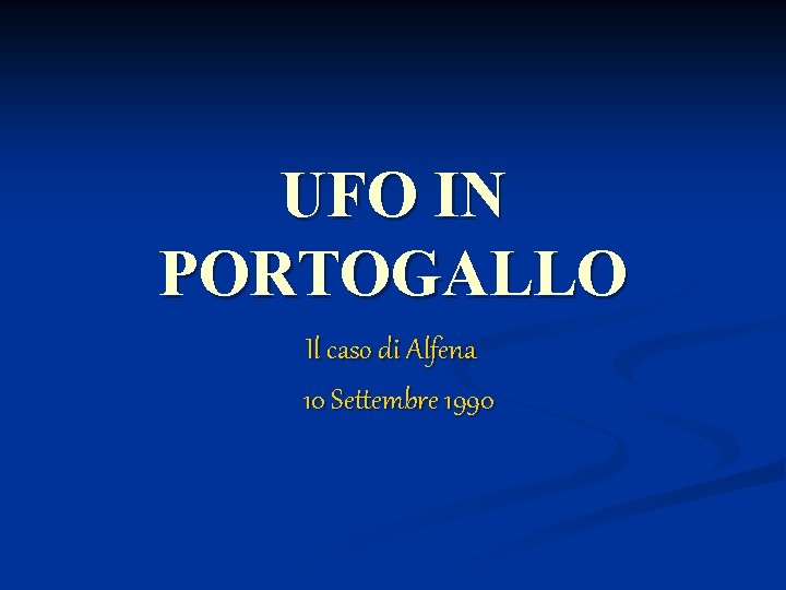 UFO IN PORTOGALLO Il caso di Alfena 10 Settembre 1990 